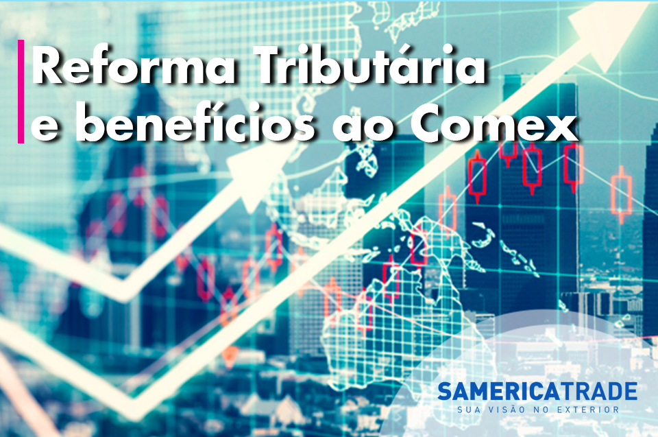 Como a reforma tributária pode beneficiar o comercio exterior
