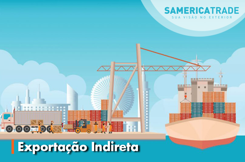 Exportação indireta e papel das Comerciais Exportadoras