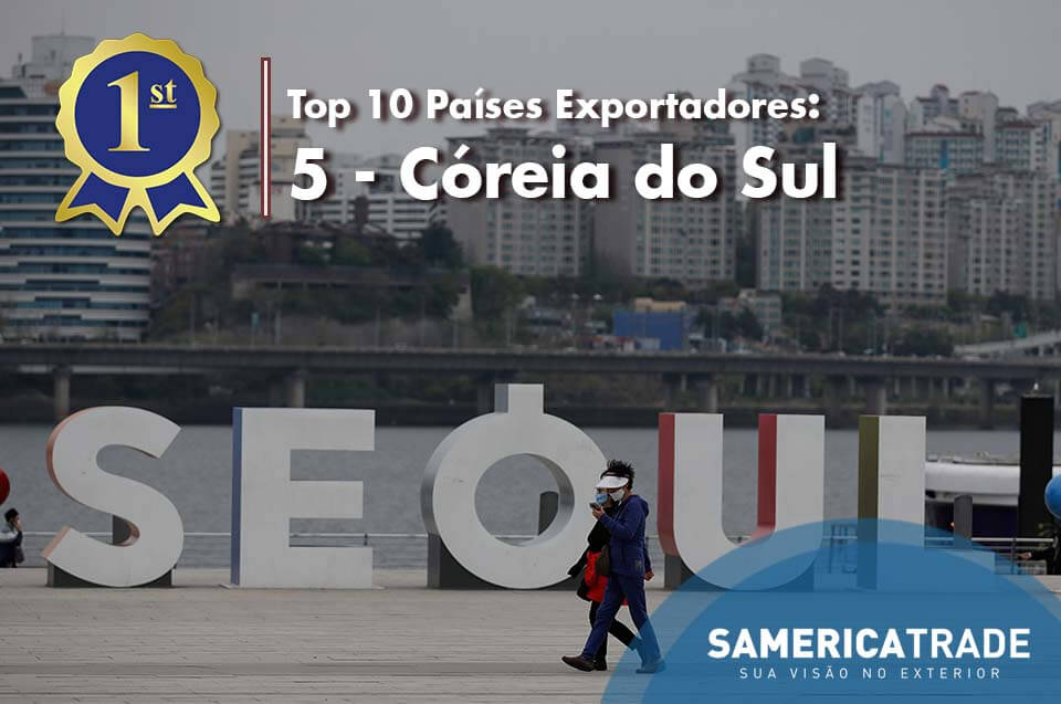 Top 10 Países Exportadores – 05 Coréia do Sul