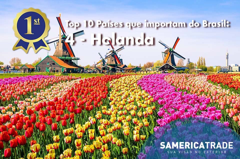 Top 10 países que importam do Brasil: 4 Holanda