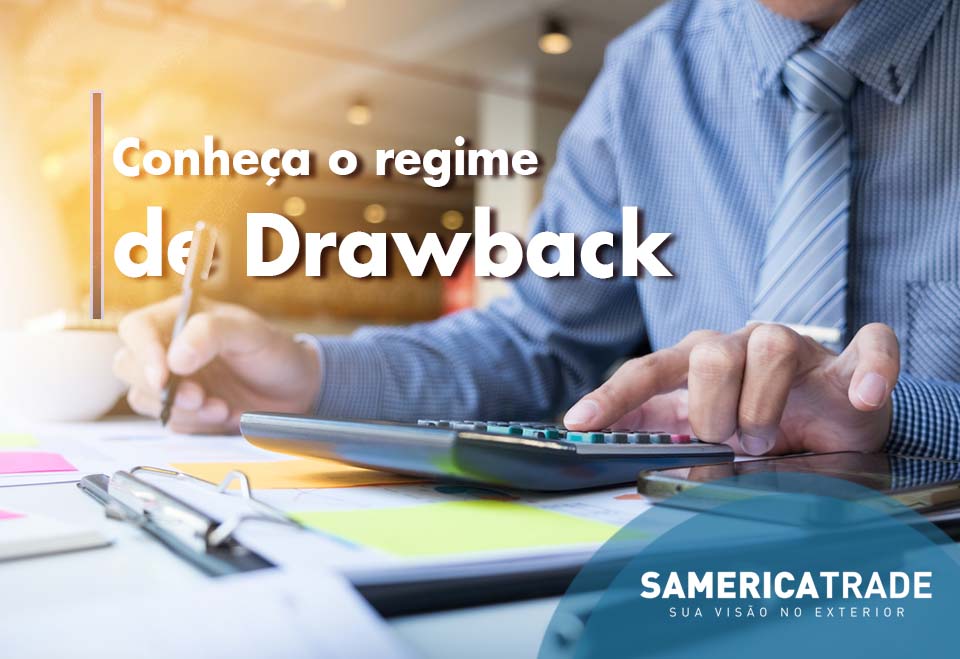 Conhecendo o regime de Drawback