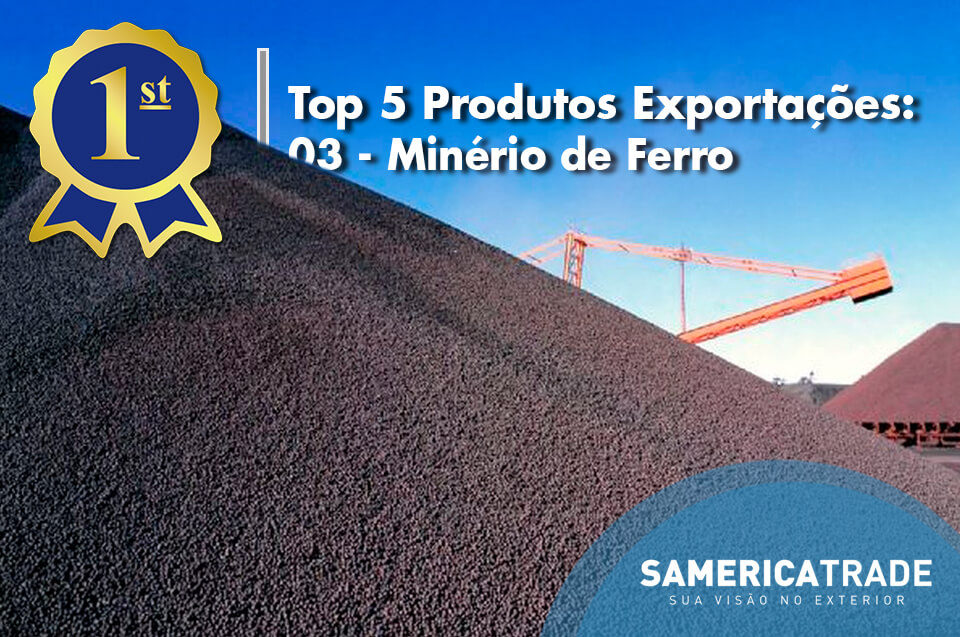 Top 5 produtos Exportação: 03 – Minério de Ferro