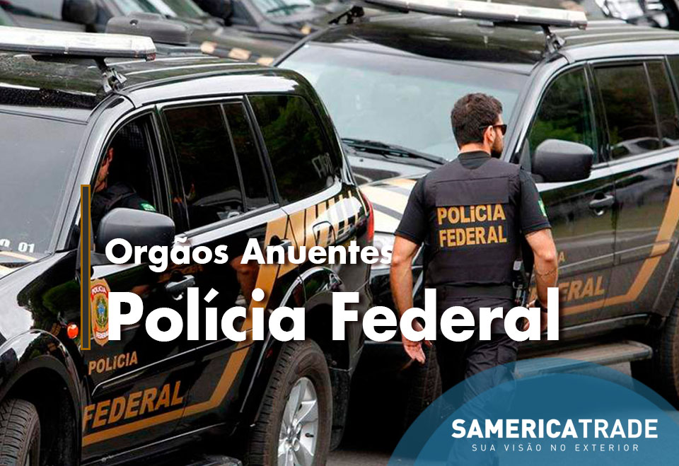 Órgãos Anuentes: Polícia Federal