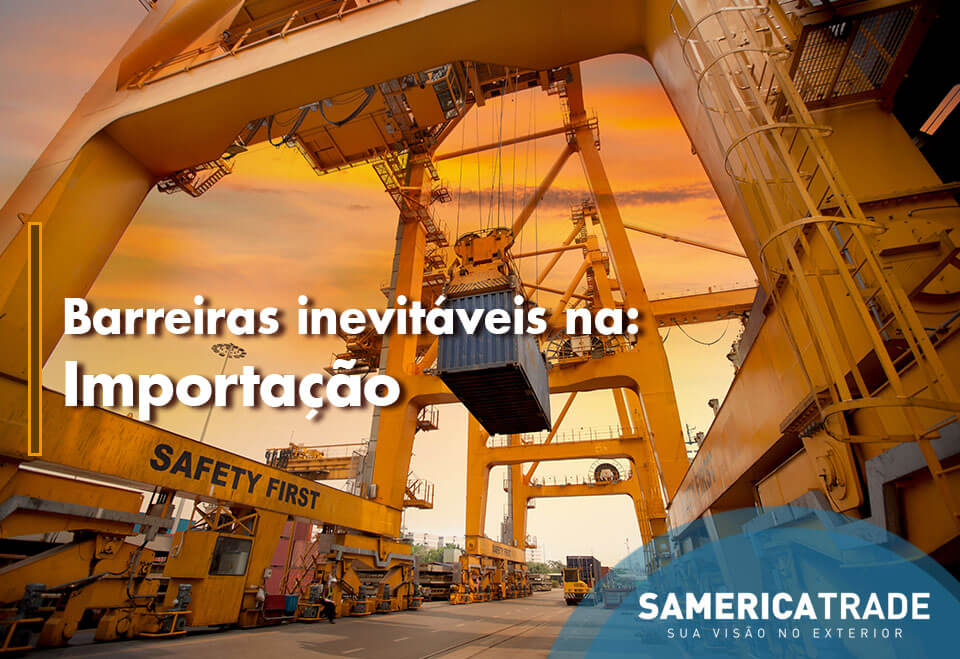 As barreiras que você inevitavelmente vai se deparar na importação