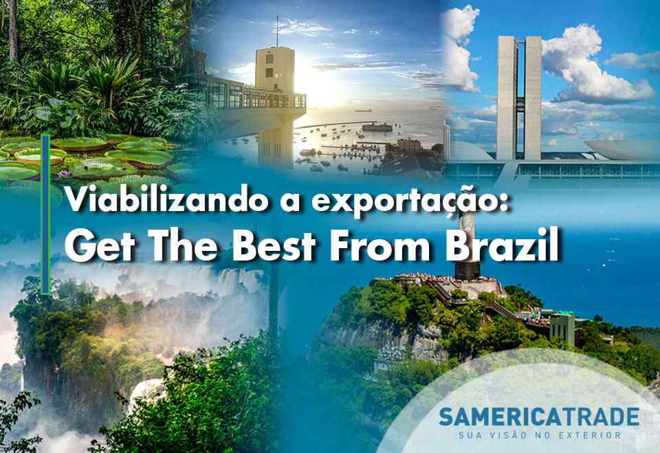 Viabilizando a exportação: Conheça o Get The Best From Brazil